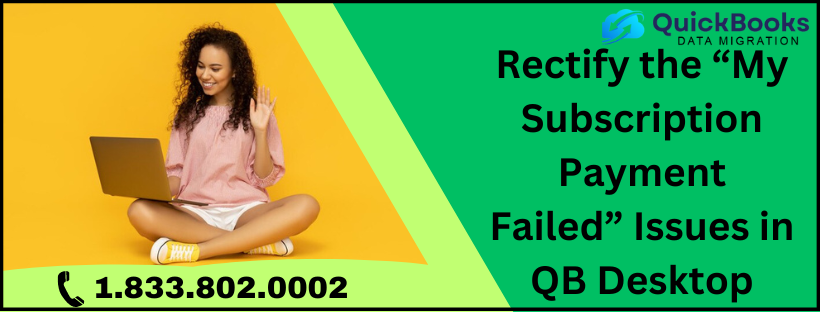 Rectify the “My Subscription Payment Failed” Issues in QB