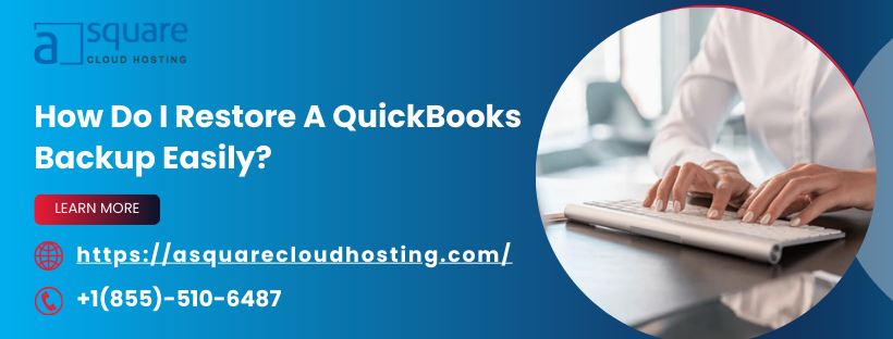 Understanding and Fixing the Restore QuickBooks Backup Issue