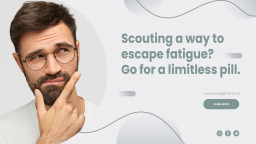 Scouting a way to escape fatigue Go for a limitless pill copy.jpg