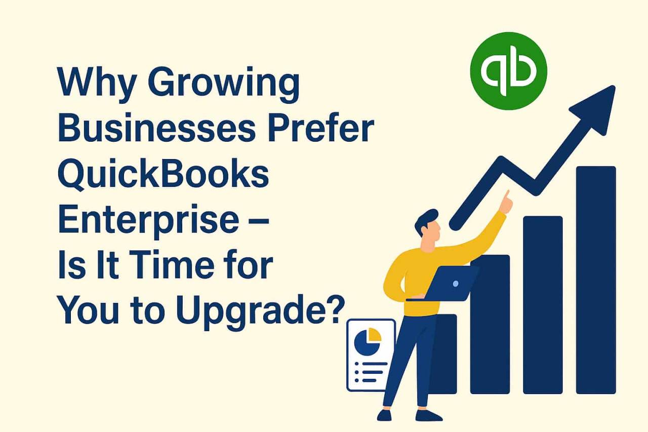 Why Growing Businesses Prefer QuickBooks Enterprise &ndash; Is It Time for You to Upgrade?